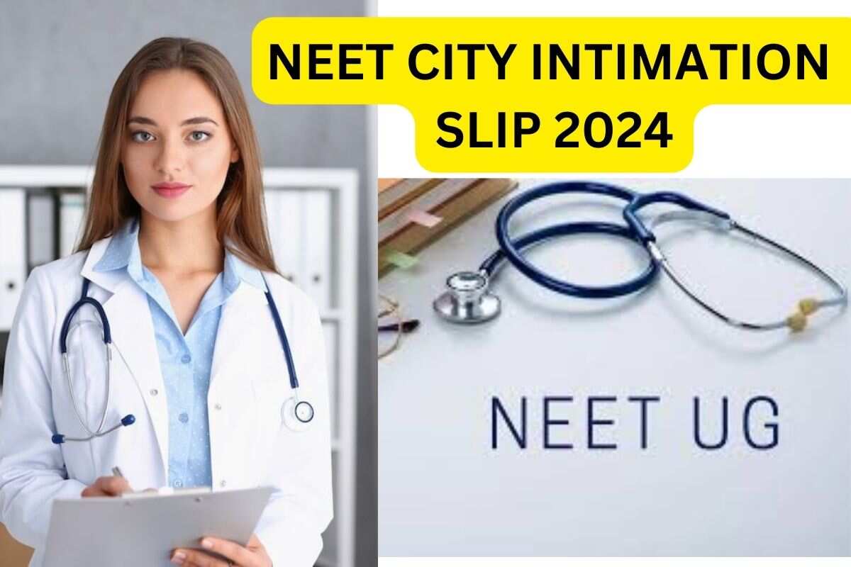 NEET UG 2024 City Intimation Slip:: नीट यूजी सिटी इंटिमेशन स्लिप जारी, जानें ले परीक्षा को लेकर जरूरी डीटेल