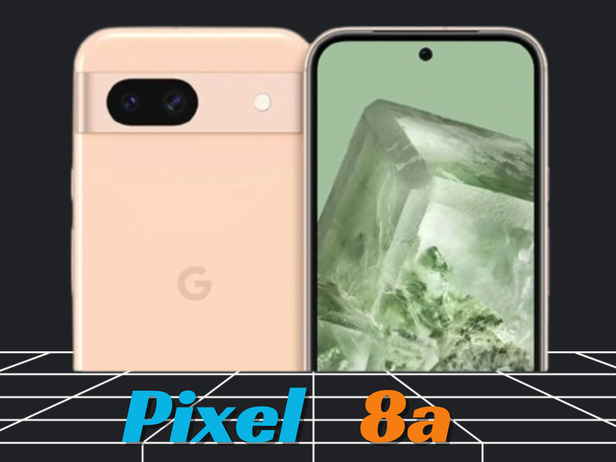 तहलका मचाने आ रहा है Google का नया Pixel 8a फोन, फ्लैगशिप डिवाइस में मिलेंगे Samsung Galaxy S24 वाले फीचर्स