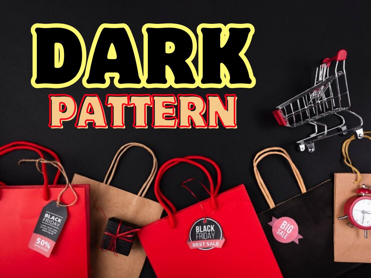 आखिर क्या है Dark Pattern, जिसे लेकर मचा है बवाल, जानिए कैसे सरेआम काटी जाती है जेब, और आपको पता भी नहीं चलता!