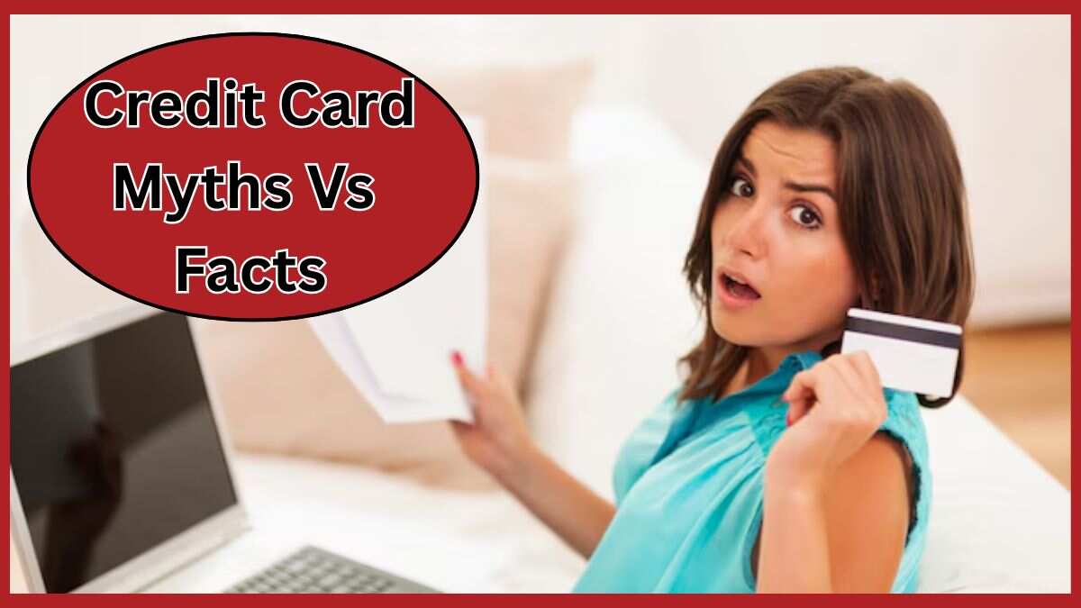 Credit Card Myth Vs Reality: इन 6 गलतफहमियों की वजह से नहीं करते क्रेडिट कार्ड का इस्‍तेमाल! जान लें सच्‍चाई, बदल जाएगा नजरिया
