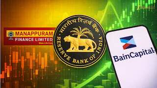 मणप्पुरम फाइनेंस में बेन कैपिटल की एंट्री, RBI ने दी हरी झंडी, 4,385 करोड़ की हुई डील, शेयर में दिखेगी हलचल!