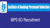 IBPS SO 2018-19 Notification: Released for 1599 posts; check all details here