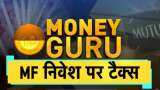 Money Guru : MF investment LTCG STCG Tax Calculation