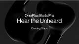 OnePlus Buds Pro launch date officially revealed, Check launch date and other details