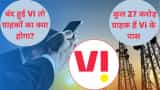 Vodafone Idea Vi Shut down impact on 27 Crore customers AGR payment Spectrum loss to government Bankrupt companies