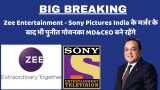 Zee Entertainment announces merger with Sony India Puneet goenka to continue as MD or CEO