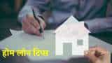 Home Loan Tips how to find best home loan deal check before applying 