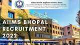 AIIMS Bhopal recruitment 2022 Apply for 142 faculty, non- faculty vacancies