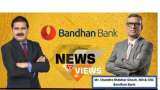 News Par Views: Q1 FY23 नतीजों पर अनिल सिंघवी के साथ खास बातचीत में Bandhan Bank के MD & CEO,चंद्र शेखर