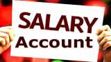 Salary Account पर मिलती हैं इतनी सारी मुफ्त सुविधाएं, ज्‍यादातर लोग नहीं जानते...जानिए अपने फायदे की बात