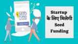 Seed Money Scheme what is seed funding govt gives money for these startups check list and eligibility
