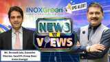 News Par Views: अनिल सिंघवी के साथ खास बातचीत में Inox Green Energy के एग्जिक्यूटिव डायरेक्टर, देवांश जैन