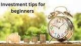 5 Investment Tips for Beginners avoid taking hefty loans buy sufficient insurance No home loan early and understand Power of compounding