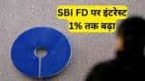 SBI revised fixed deposit rates by up to 100 bps know latest rates