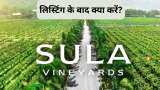 Sula Vineyards listing on 22 december expert view on stock check anil singhvi take on share