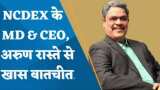 देखिए NCDEX के MD & CEO, अरुण रास्ते से ज़ी बिज़नेस की खास बातचीत