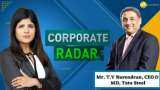 Corporate Radar: ज़ी बिज़नेस के साथ खास बातचीत में Tata Steel के CEO & MD, टीवी नरेन्द्रन
