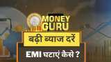 Money Guru: how to lower Home Loan Car Loan Personal Loan EMI after interest rate increases, how to invest in fixed income