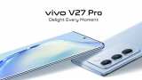 Vivo V27 series smartphone launched in India with 50MP selfie camera, 120Hz refresh Rate 