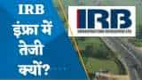 IRB इंफ्रा के शेयरों में क्यों आई तेजी? जानिए पूरी डिटेल्स यहां