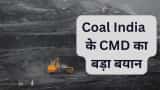 Coal India CMD big statement on coal stock demand supply while movement seen in stock during intraday