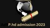 P.hd Admission 2023 apply here till 15 september in government universities JNU BHU DU Know details