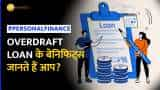 OverDraft Loan है बड़े काम की चीज! फायदे जानकर होगी पैसे की हर जरूरत पूरी