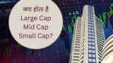 What is large cap mid cap and small cap If you are going to invest in Mutual Funds then definitely know its difference