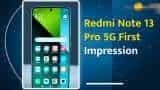 Redmi Note 13 Pro 5G First Impression: 6 प्वाइंट में समझ जाएंगे कितना 'स्मार्ट' है ये फोन