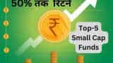 Top-5 Small Cap Funds gave up to 50 percent return in a year by Sharekhan