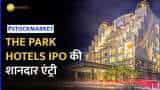 The Park Hotels IPO: 21% प्रीमियम पर लिस्ट हुआ शेयर, अनिल सिंघवी ने दी निवेशकों को ये सलाह