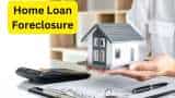 5 Important factors to consider before Home Loan Foreclosure