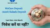 Sbi fixed deposit amrit kalash fd scheme and sbi we care scheme last date is 31st march should you invest