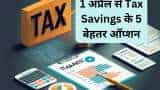 Top 5 tax saving options for salaried taxpayers from new FY starting from1st April check details