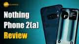 Nothing Phone 2(a) Review: कैमरा, परफॉर्मेंस रहेगी हिट! फिर भी ये फीचर कर सकता है मूड खराब