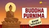 Buddha Purnima 2024 Bank Holiday: इन 18 जगहों पर बैंकों की छुट्टी, 3 दिन में निपटा लें काम