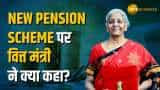 Budget 2024: वित्त मंत्री ने New Pension Scheme को लेकर क्या कहा?