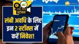 Stocks to Buy: इन 2 स्टॉक्स से अगले 1 साल में मिलेगा दमदार रिटर्न, ब्रोकरेज ने दी Buy की सलाह