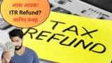 ITR Refund Why you do not received Income Tax refund yet why some people get refund early and some late know the reason