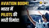 Aviation Sector Boom: भारत में Aviation की उड़ान, 30,000 पायलट्स की डिमांड