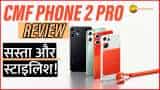 CMF Phone 2 Pro Review: नट बोल्ट वाला फोन, डिजाइन और कीमत दोनों ने कर दिया इम्प्रेंस