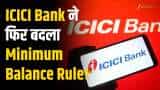 Icici bank minimum balance hindi, Icici bank minimum balance news, Icici bank minimum balance 50 000, Icici bank has raised its minimum balance requirement for savings accounts, ICICI Bank Savings Account zero balance, ICICI Bank minimum balance charges