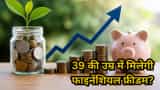 39 की उम्र में कैसे पाएं फाइनेंशियल फ्रीडम? संजय कथूरिया ने समझाया ने इसका परफेक्ट प्लान!