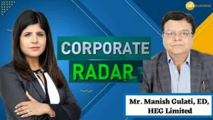 Corporate Radar: ज़ी बिज़नेस के साथ खास बातचीत में HEG Limited के ED, मनीष गुलाटी