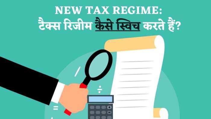 New Tax Brackets New vs Old Tax Regime Do you want to switch to new tax regime in FY 23 know how to switch tax regime while filing ITR