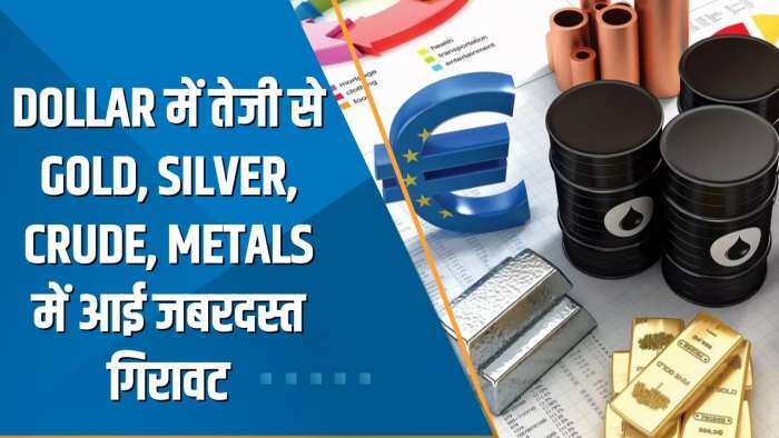 Commodity Superfast: Dollar में तेजी से Gold, Silver, Crude, Metals में आई जबरदस्त गिरावट