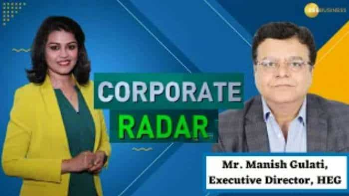 Corporate Radar: ज़ी बिज़नेस के साथ खास बातचीत में HEG के ED, मनीष गुलाटी