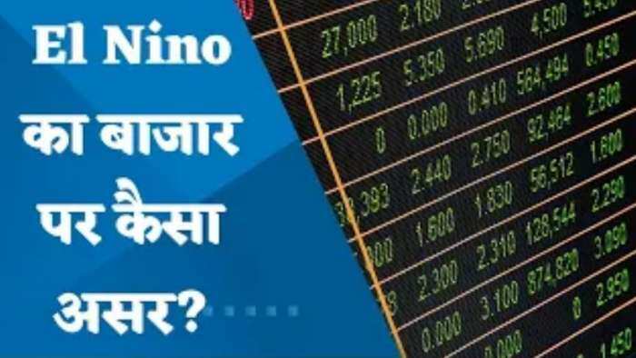 El Nino का बाजार पर कैसा होगा असर? यहां जानिए पूरी डिटेल्स