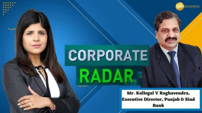 Corporate Radar: ज़ी बिज़नेस के साथ खास बातचीत में Punjab & Sind Bank के एग्जिक्यूटिव डायरेक्टर, कोल्लेगल वी राघवेंद्र