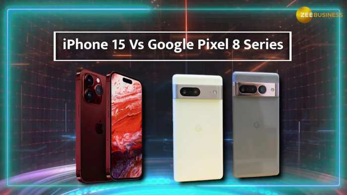 iPhone 15 Vs Google Pixel 8 Series! कौन देगा किसको टक्कर?